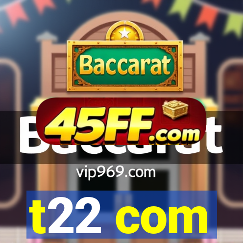 t22 com
